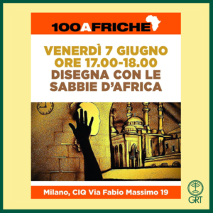 Venerdì 7 e sabato 8 giugno il GRT parteciperà all'iniziativa 100 afriche organizzata da Africa rivista. In questa occasione, il Gruppo per le Relazioni Transculturali condurrà un laboratorio di pitture con le sabbie dell'Africa a cura degli artisti Viola Vento e Alioune Badara Ndiaye. L'iniziativa è aperta a tutti i bambini e le bambine dai 5 anni.